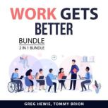 Work Gets Better Bundle, 2 in 1 Bundl..., Greg Hewie