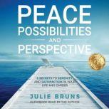 Peace, Possibilities, and Perspective..., Julie Bruns