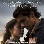 Study Guide for Decoding Wuthering He..., Steven Smith