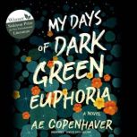 My Days of Dark Green Euphoria, A. E. Copenhaver