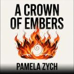 A Crown of Embers, Pamela Zych