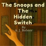 The Snoops and The Hidden Switch, A J Bolster