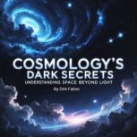 Cosmologys Dark Secrets, Dirk Fallon