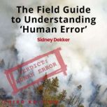 The Field Guide to Understanding Hum..., Sidney Dekker