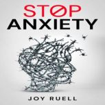 STOP ANXIETY, Joy Ruell