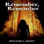 Remember, Remember, William S Grant