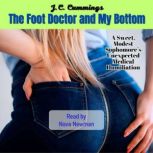 The Foot Doctor and My Bottom A Swee..., JC Cummings