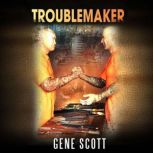 Troublemaker, Gene Scott