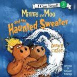 Minnie and Moo and the Haunted Sweater, Denys Cazet