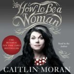 How to Be a Woman, Caitlin Moran