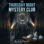 The Thursday Night Mystery Club, A.K Ravelle