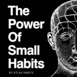 The Power of Small Habits, Atlas Habits