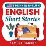 Beginner English Short Stories, Camille Hanson