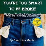Youre Too Smart To Be Broke, Overthink Media