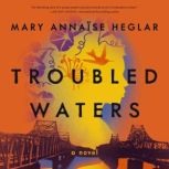 Troubled Waters, Mary  Annaise Heglar