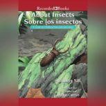 About Insects/Sobre los insectos A Guide for Children /Una guia para ninos, Cathryn Sill