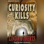 Curiosity Kills, Linda Roberts