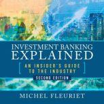 Investment Banking Explained, Second Edition An Insider's Guide to the Industry, Michel Fleuriet