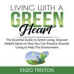 Living with a Green Heart The Essent..., Enzo Triston