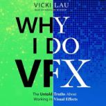 Why I Do VFX The Untold Truths About Working in Visual Effects, Vicki Lau