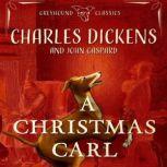 A Christmas Carl A Greyhound Ghost S..., Charles Dickens