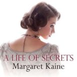 A Life of Secrets, Margaret Kaine