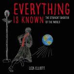 Everything Is Known, Liza Elliott