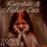 Katydids Fisher Cats, Tanner Howsden
