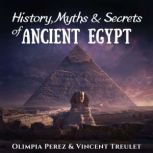 History, Myths  Secrets of Ancient E..., Olimpia Perez