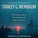 The Selected Works of Stanley G. Wein..., Stanley G. Weinbaum