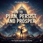 How to Plan, Persist, and Prosper, Victoria Davd