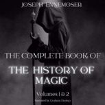 The Complete Book of the History of M..., Joseph Ennemoser