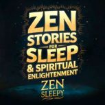 ZEN Stories For Sleep  Spiritual Enl..., Zen Sleepy