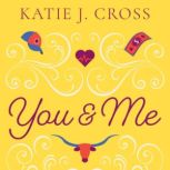You and Me, Katie J. Cross