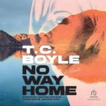 No Way Home, T.C. Boyle