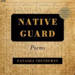 Native Guard, Natasha Trethewey