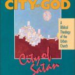 City of God, City of Satan A Biblical Theology of the Urban City, Robert C. Linthicum