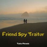 Friend Spy Traitor, Tasha Miranda