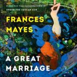 A Great Marriage, Frances Mayes