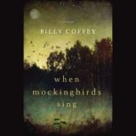 When Mockingbirds Sing, Billy Coffey