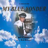 My Blue Yonder, Carl Gamble and Bob Rogers