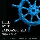Held by the Sargasso Sea, Frank H. Shaw