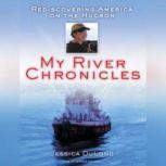 My River Chronicles Rediscovering America on the Hudson, Jessica DuLong