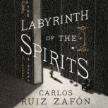 The Labyrinth of the Spirits A Novel, Carlos Ruiz Zafon