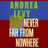 Never Far From Nowhere, Andrea Levy