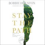 Stay the Path, Bobbie Houston