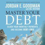 Master Your Debt, Jordan E. Goodman