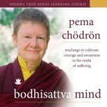 Bodhisattva Mind, Pema Chodron