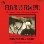 Deliver Us from Evil The True Story of Mexico's Most Famous Kidnapping, Ernestina Sodi