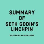 Summary of Seth Godin's Linchpin, Falcon Press